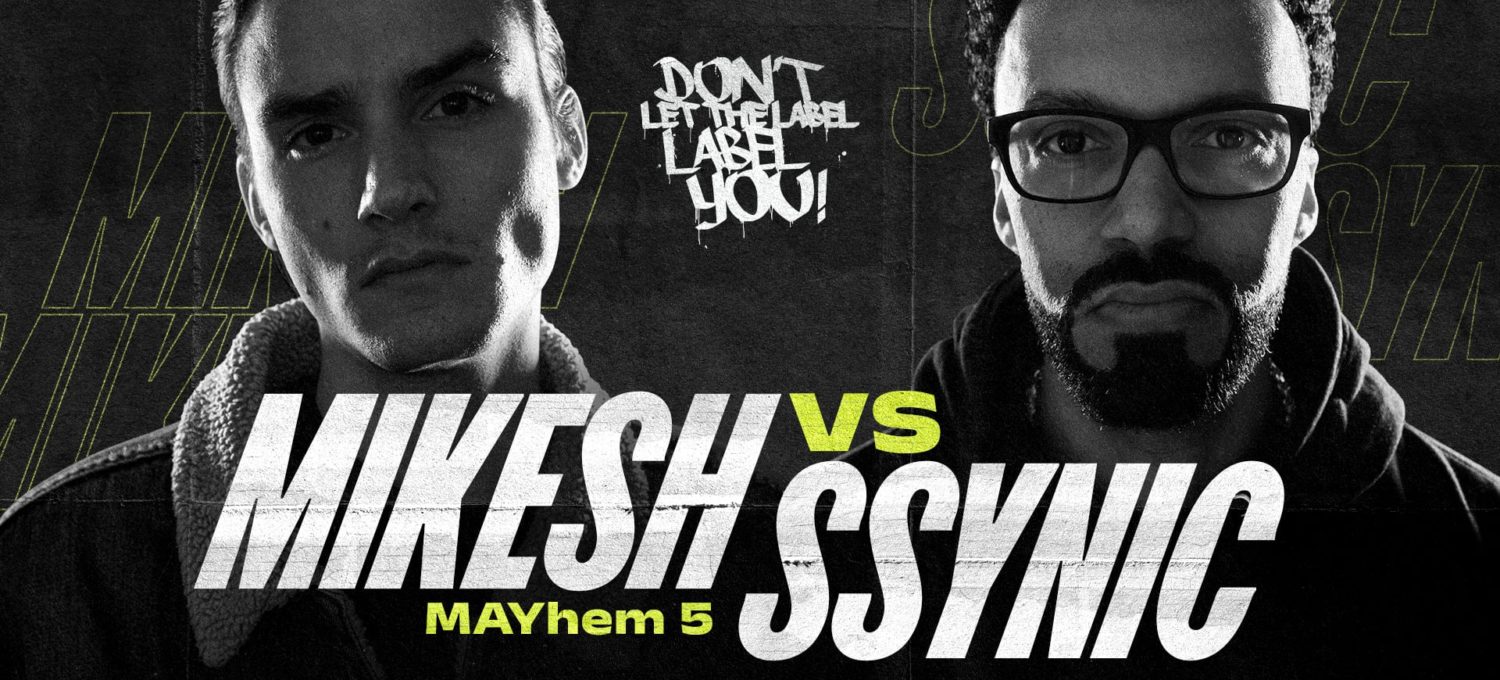 Mikesh vs. Ssynic // Mayhem 5 | 14.05.2022 | Festsaal Kreuzberg Berlin // Don't Let The Label Label You // DLTLLY.com